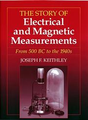 The Story of Electrical and Magnetic Measurements From 500 BC to the 1940s,0780311930,9780780311930