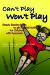 Can't Play Won't Play Simply Sizzling Ideas to Get the Ball Rolling for Children with Dyspraxia,1843106019,9781843106012