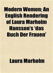 Modern Women; An English Rendering of Laura Marholm Hansson's 'das Buch Der Frauen',1154789705,9781154789706