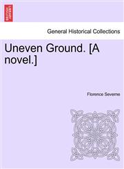 Uneven Ground. [A novel.],1241481644,9781241481643