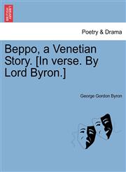 Beppo, a Venetian Story. [In Verse. by Lord Byron.],1241022755,9781241022754