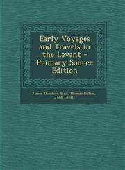 Early Voyages and Travels in the Levant - Primary Source Edition,1287436927,9781287436928