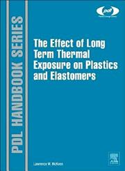 The Effect of Long Term Heat Exposure on Plastics and Elastomers 1st Edition,0323221084,9780323221085