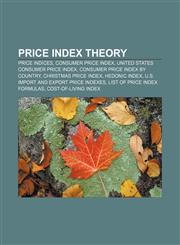 Price index theory Price indices, Consumer price index, United States Consumer Price Index, Consumer price index by country,1233142461,9781233142460