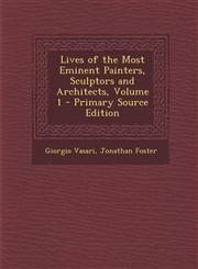 Lives of the Most Eminent Painters, Sculptors and Architects, Volume 1 - Primary Source Edition,1294137557,9781294137559
