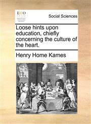 Loose hints upon education, chiefly concerning the culture of the heart.,1170367690,9781170367698