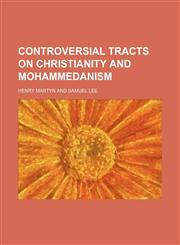 Controversial tracts on Christianity and Mohammedanism,1150656980,9781150656989