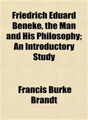 Friedrich Eduard Beneke, the Man and His Philosophy; An Introductory Study,1154711536,9781154711530