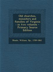 Old churches, ministers and families of Virginia in two volumes - Primary Source Edition,1295783177,9781295783175