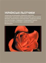 Ukraïnsʹki lʹotchyky Ukraïnsʹki kosmonavty, Levchenko Anatoliy̆ Semenovych, Matsiyevych Levko Makarovych, Dolina Mariya Ivanivna,1233832182,9781233832187