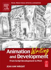 Animation Writing and Development From Script Development to Pitch,0240805496,9780240805498