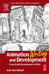 Animation Writing and Development From Script Development to Pitch,0240805496,9780240805498