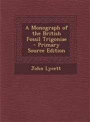Monograph of the British Fossil Trigoniae,1289387346,9781289387341