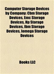 Computer Storage Devices by Company Cbm Storage Devices, Emc Storage Devices, Hp Storage Devices, Ibm Storage Devices, Iomega Storage Devices,1158057628,9781158057627