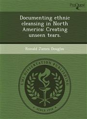 Documenting ethnic cleansing in North America Creating unseen tears.,1248979230,9781248979235