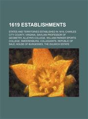 1619 Establishments Charles City County, Virginia, Savilian Professor of Geometry, Alleyn's College, William Parker Sports College,1156105471,9781156105474
