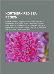 Northern Red Sea Region Dahlak Archipelago, Massawa, Adulis, Lake Kulul, Dahlak District, Foro District, Massawa District, Ghinda District, AF,1156144779,9781156144770