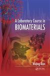 A Laboratory Course in Biomaterials,1420075829,9781420075823