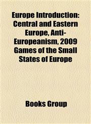 Europe Introduction Central and Eastern Europe, Anti-Europeanism, 2009 Games of the Small States of Europe,1157635148,9781157635147