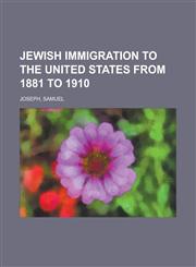 Jewish Immigration to the United States from 1881 to 1910,1152350552,9781152350557