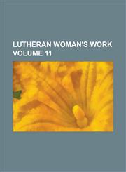 Lutheran Woman's Work Volume 11,1236969294,9781236969293
