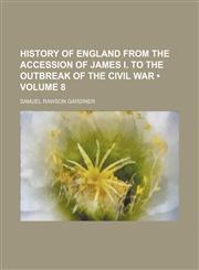 History of England From the Accession of James I. to the Outbreak of the Civil War (Volume 8),1150110414,9781150110412