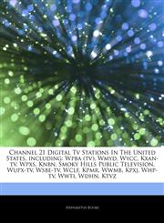 Articles On Channel 21 Digital Tv Stations In The United States, including Wpba (tv), Wmyd, Wycc, Kxan-tv, Wpxs, Knbn, Smoky Hills Public Television, Wupx-tv, Wsbe-tv, Wclf, Kpmr, Wwmb, Kpxj, Whp-tv, Wwti, Wdhn, Ktvz,1244000779,9781244000773