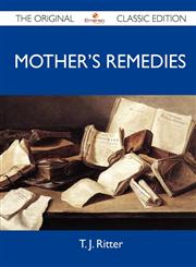 Mother's Remedies - The Original Classic Edition,1486153097,9781486153091