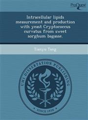 Intracellular lipids measurement and production with yeast Cryptococcus curvatus from sweet sorghum bagasse.,1249087937,9781249087939