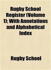 Rugby School Register (Volume 1); With Annotations and Alphabetical Index,1152802887,9781152802889