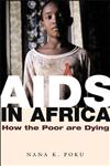 AIDS in Africa How the Poor Are Dying,0745631584,9780745631585