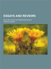 Essays and Reviews; Selected from the Princeton Review,1230201300,9781230201306