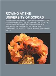 Rowing at the University of Oxford Oxford University Boat Club rowers, Rowing clubs of the University of Oxford, The Boat Race,1156751853,9781156751855
