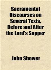 Sacramental Discourses on Several Texts, Before and After the Lord's Supper,115181556X,9781151815569