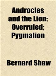 Androcles and the Lion; Overruled; Pygmalion,1150427981,9781150427985