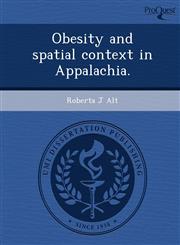 Obesity and spatial context in Appalachia.,1248968530,9781248968536