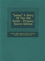 "zulma" A Story Of The Old South - Primary Source Edition,1295694344,9781295694341