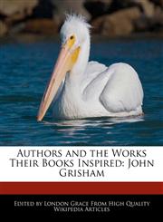 Authors and the Works Their Books Inspired John Grisham,1241642451,9781241642457
