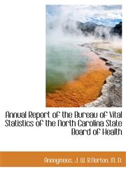 Annual Report of the Bureau of Vital Statistics of the North Carolina State Board of Health,1140380141,9781140380146