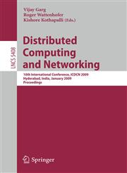 Distributed Computing and Networking 10th International Conference, ICDCN 2009, Hyderabad, India, January 3-6, 2009, Proceedings,3540922946,9783540922940