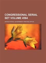 Congressional serial set Volume 4564,1130641481,9781130641486