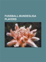 Fussball-Bundesliga Players List of Foreign Bundesliga Players, Franck Ribery, Marius Niculae, Roque Santa Cruz, Kevin Keegan, Klaas-Jan Huntelaar,1230676279,9781230676272