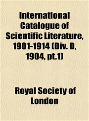 International Catalogue of Scientific Literature, 1901-1914 (Div. D, 1904, pt.1),1153087774,9781153087773