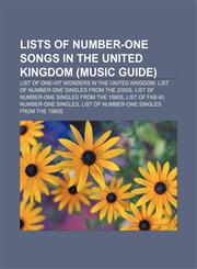 Lists of number-one songs in the United Kingdom (Music Guide) List of one-hit wonders in the United Kingdom,1155370333,9781155370330