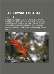 Lansdowne Football Club Lansdowne Football Club players, Dick Spring, Lansdowne Road, Kevin O'Flanagan, Brian Carney, Gordon D'Arcy,1158199821,9781158199822