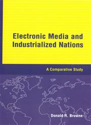 Electronic Media and Industrialized Nations A Comparative Study,0813804221,9780813804224