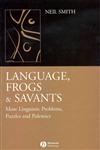 Language, Frogs and Savants More Linguistic Problems, Puzzles and Polemics,1405130385,9781405130387