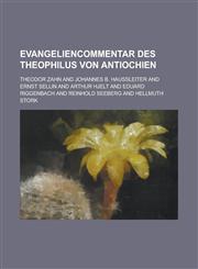 Evangeliencommentar Des Theophilus Von Antiochien,1234456311,9781234456313