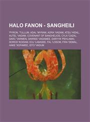 Halo Fanon - Sangheili 'Pyron, 'Tullum, Adal 'Myram, Adra 'Vadam, Atsu 'Hidal, Autel 'Vadam, Covenant of Sanghelios, Cyla 'Cazal, Darc 'Varmen, Darree 'Vadamee, Daryyk 'Pehlamai, Dorod 'Koidam, Eoj 'Labasee, Fal 'Losom, Fira 'Demal, Hake 'Xofamee, Isto ',123471566X,9781234715663