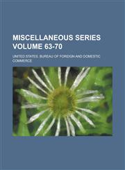 Miscellaneous Series Volume 63-70,1230052585,9781230052588